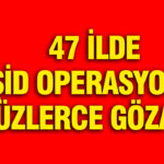 47-ilde-isid-operasyonu-yuzlerce-gozalti-uAXWOrfr
